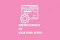 IMPROVEMENT OF EXISTING SITES